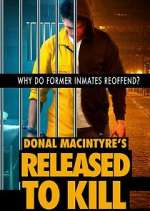 Watch Donal MacIntyre's Released to Kill Xmovies8