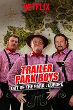 Watch Trailer Park Boys: Out of the Park Xmovies8