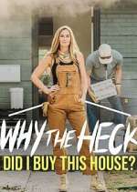 Watch Why the Heck Did I Buy This House? Xmovies8