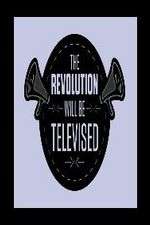 Watch The Revolution Will Be Televised Xmovies8