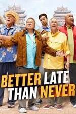 Watch Better Late Than Never Xmovies8