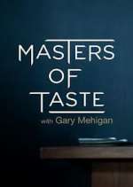 Watch Masters of Taste with Gary Mehigan Xmovies8