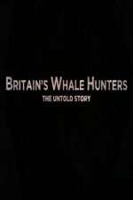 Watch Britains Whale Hunters - The Untold Story Xmovies8