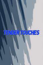Watch Tender Touches Xmovies8
