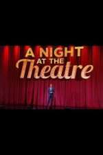 Watch A Night at the Theatre Xmovies8