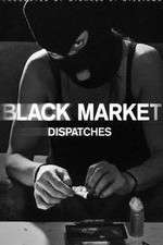 Watch Black Market: Dispatches Xmovies8