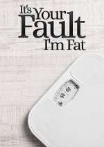 Watch It's Your Fault I'm Fat Xmovies8