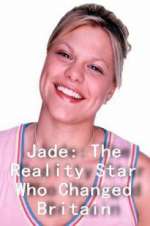 Watch Jade: The Reality Star Who Changed Britain Xmovies8