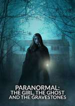 Watch Paranormal: The Girl, The Ghost and The Gravestone Xmovies8