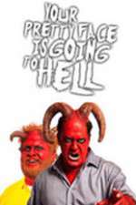 Watch Your Pretty Face Is Going to Hell Xmovies8