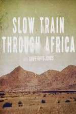 Watch Slow Train Through Africa with Griff Rhys Jones Xmovies8