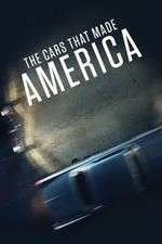 Watch The Cars That Made America Xmovies8