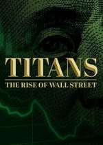 Watch Titans: The Rise of Wall Street Xmovies8
