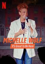 Watch Michelle Wolf: It's Great to Be Here Xmovies8