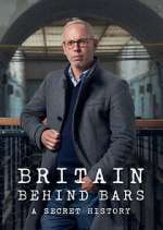 Watch Britain Behind Bars: A Secret History Xmovies8