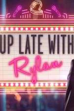 Watch Up Late with Rylan Xmovies8