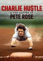 Watch Charlie Hustle & the Matter of Pete Rose Xmovies8