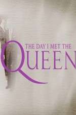 Watch The Day I Met the Queen Xmovies8