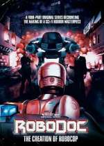 Watch RoboDoc: The Creation of RoboCop Xmovies8