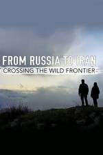 Watch From Russia to Iran: Crossing the Wild Frontier Xmovies8