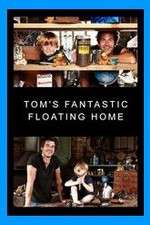 Watch Tom's Fantastic Floating Home Xmovies8